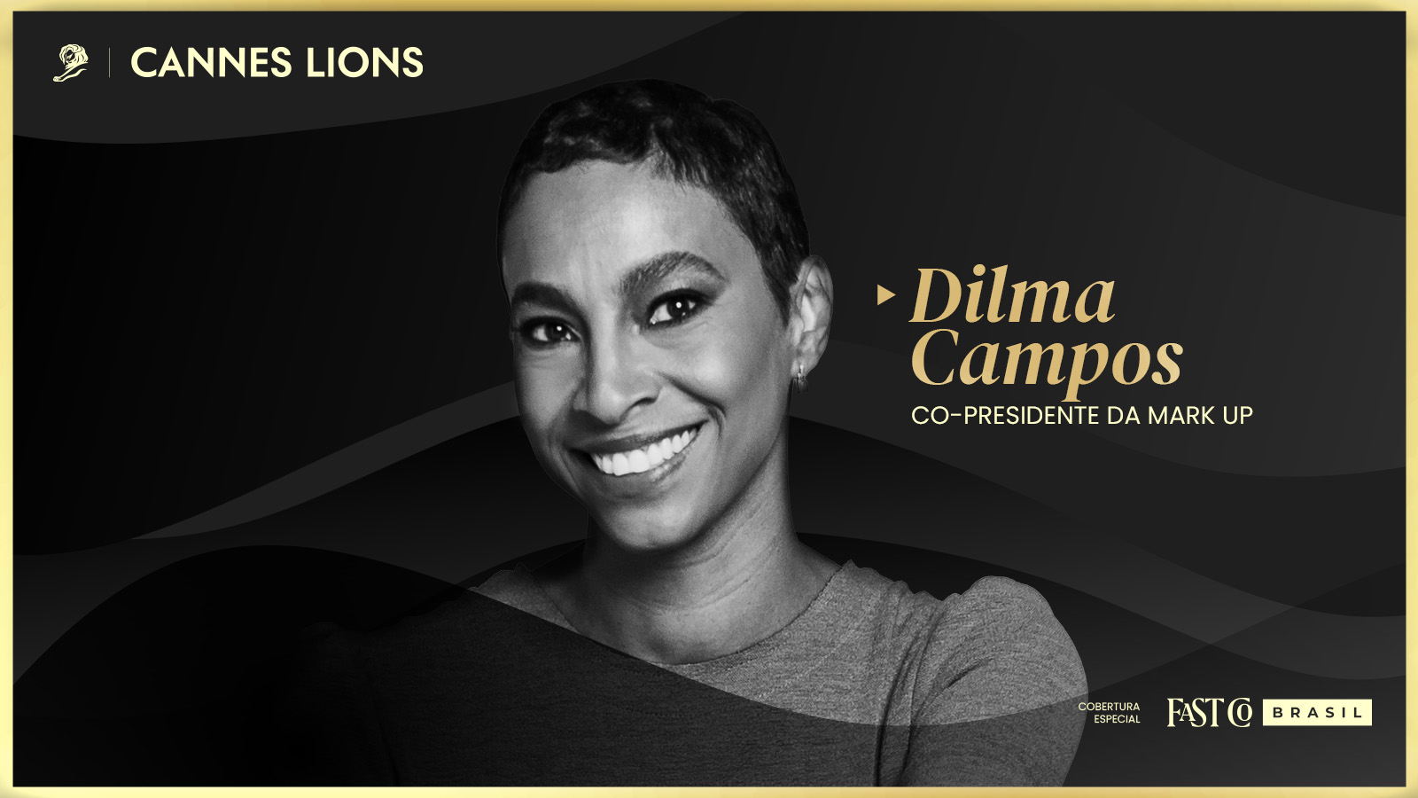 Retrato de Dilma Campos, co-presidente da Mark Up, em arte gráfica da cobertura especial Cannes Lions 2026 da Fast Company Brasil.