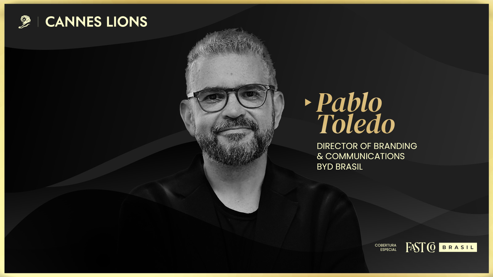 Retrato de Pablo Toledo, diretor de Comunicação da BYD Brasil, em arte gráfica da cobertura especial Cannes Lions 2026 da Fast Company Brasil.