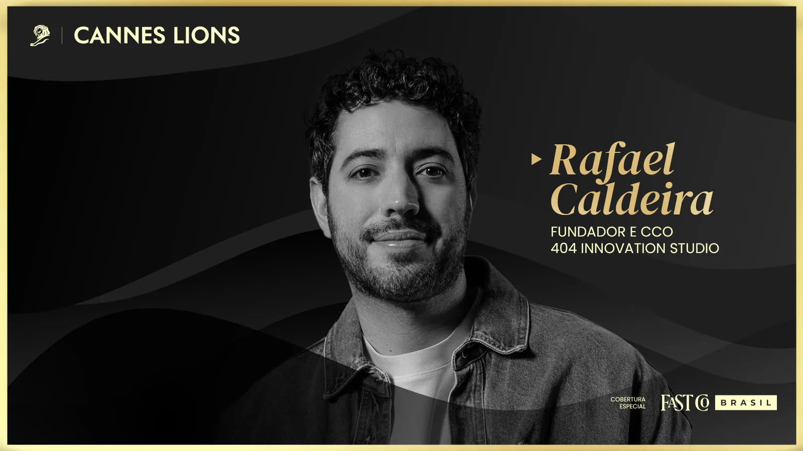 Retrato de Rafael Caldeira, fundador e CCO da 404 Innovation Studio, em arte gráfica da cobertura especial Cannes Lions 2026 da Fast Company Brasil.